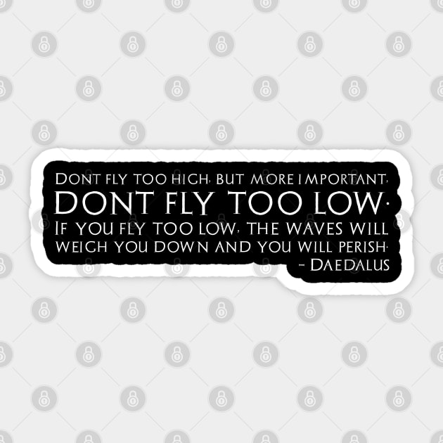 Ancient Greek Myth Mythology Quote Don't Fly Too Low Sticker by Styr Designs